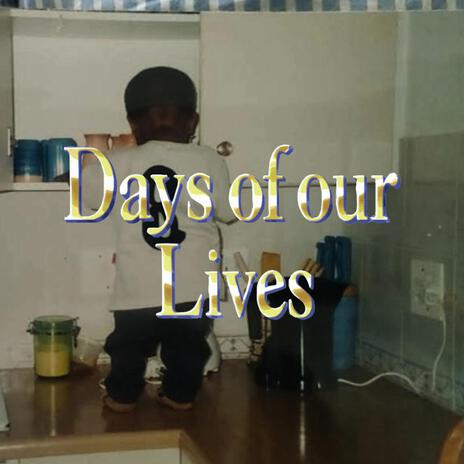 Days Of Our Lives | Boomplay Music