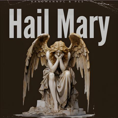 Hail Mary ft. Pes | Boomplay Music