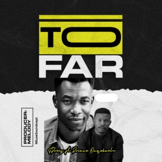 Too far ft. Prince Onyekwelu lyrics | Boomplay Music