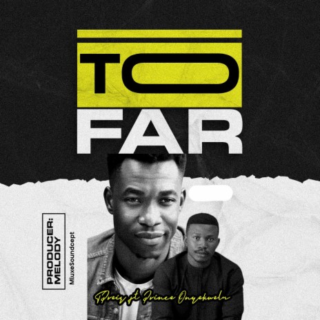 Too far ft. Prince Onyekwelu | Boomplay Music