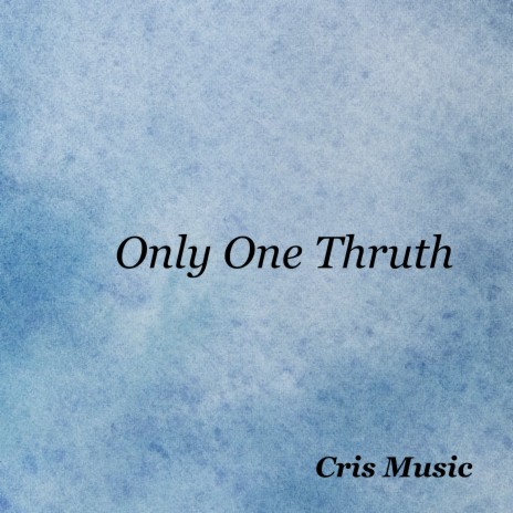 Only One Thruth | Boomplay Music