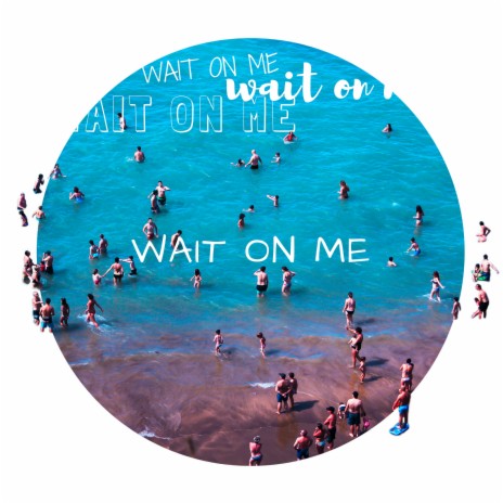 Wait on Me | Boomplay Music