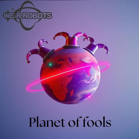 Planet of fools | Boomplay Music