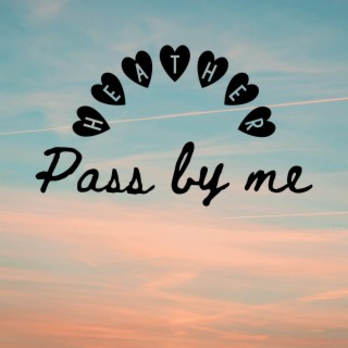 Pass by me lyrics | Boomplay Music