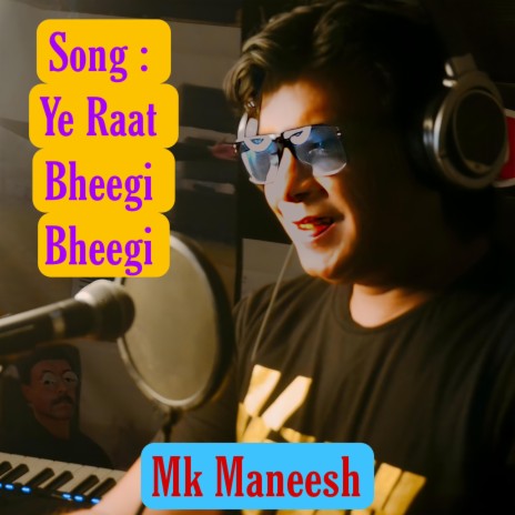 Ye Raat Bheegi Bheegi | Boomplay Music