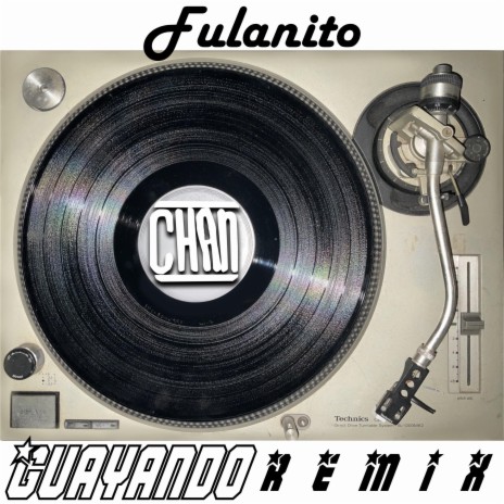 Guayando (Chan Remix Chan's Remix) ft. Chan