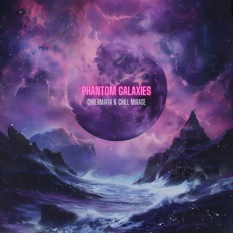 Phantom Galaxies ft. Chill Mirage | Boomplay Music