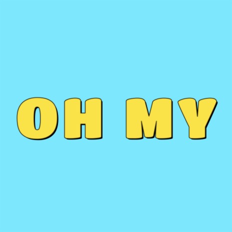Oh my | Boomplay Music