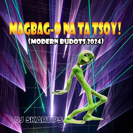 Magbag-O Na Ta Tsoy (Modern Budots) ft. DJ SkarTips | Boomplay Music