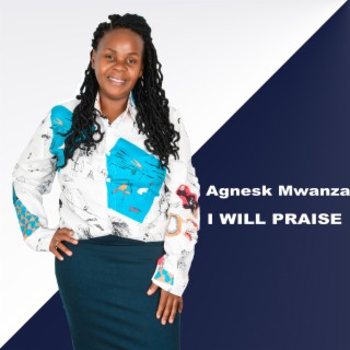 I WILL PRAISE