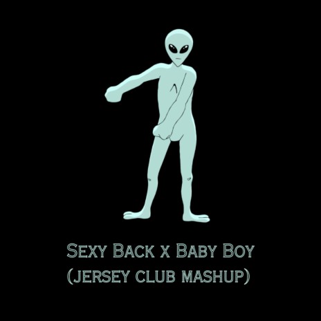 Sexy Back X Baby Boy (Jersey Club Mashup)
