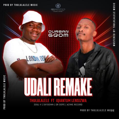 UDALI remake ft. Iquantum Lensizwa, Dr Dope, Skydown & Soul-v | Boomplay Music