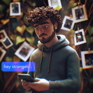 hey stranger...