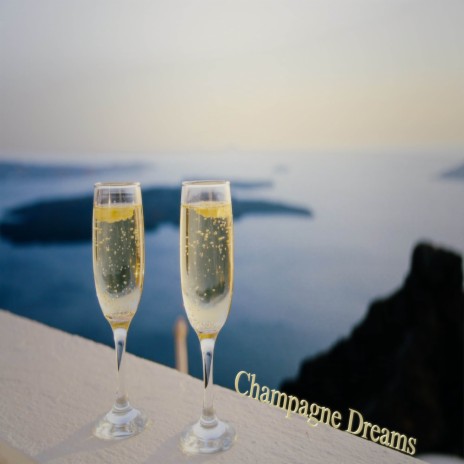 Champagne Dreams | Boomplay Music