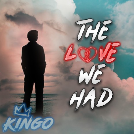 THE LOVE WE HAD | Boomplay Music