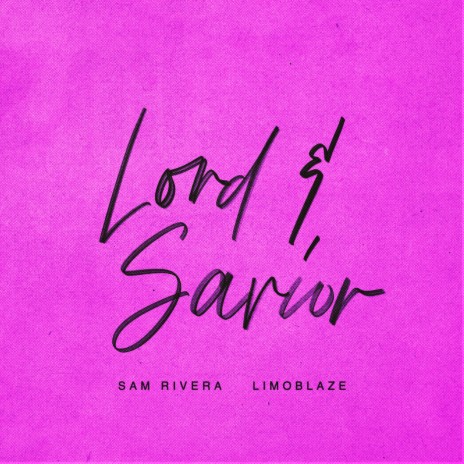 Lord & Savior ft. Limoblaze | Boomplay Music