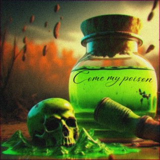 Come My Poison