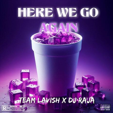 Here We Go Again ft. DJ Raja | Boomplay Music