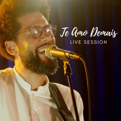 Te Amo Demais (Live Session) (Ao Vivo) | Boomplay Music