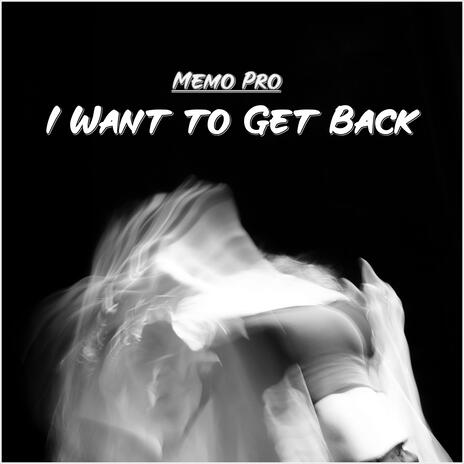 I Want to Get Back | Boomplay Music