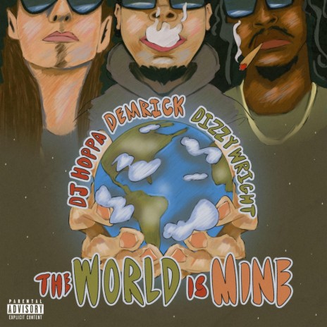 The World Is Mine ft. DJ Hoppa & Dizzy Wright | Boomplay Music