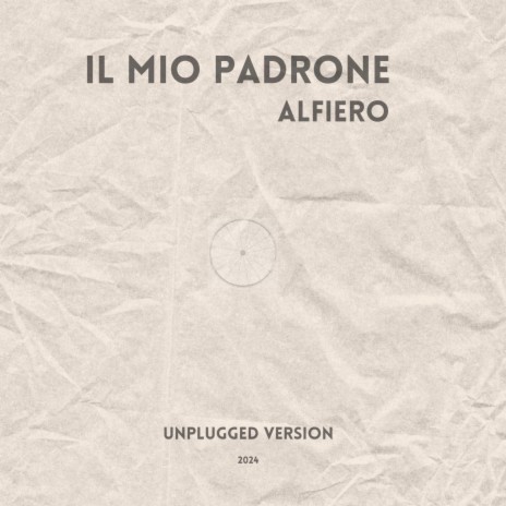 Il mio padrone (Unplugged version 2024) | Boomplay Music