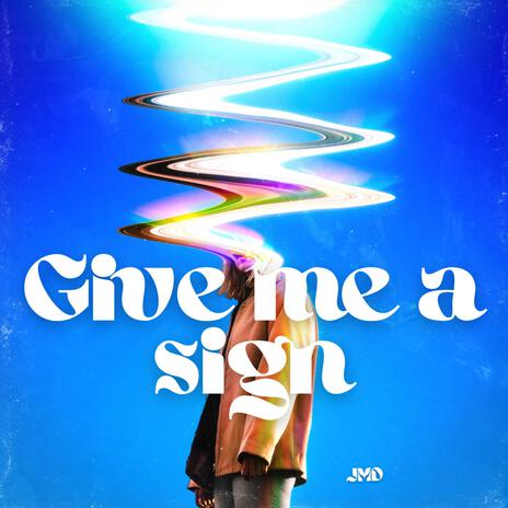 Give me a sign | Boomplay Music