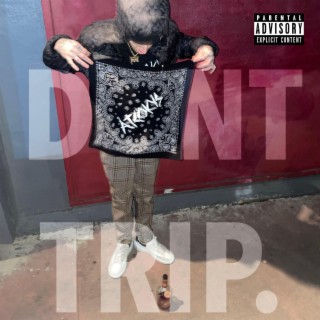 dont trip