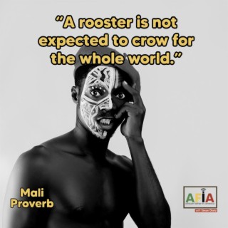 A Rooster Is Not Expected To Crow For The Whole World | African Proverbs | AFIAPodcast
