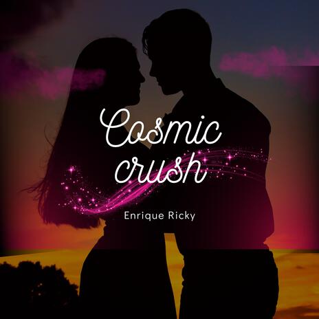 Cosmic Crush | Boomplay Music