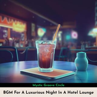 Bgm for a Luxurious Night in a Hotel Lounge