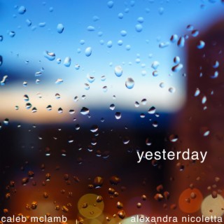 Yesterday ft. Alexandra Nicoletta lyrics | Boomplay Music