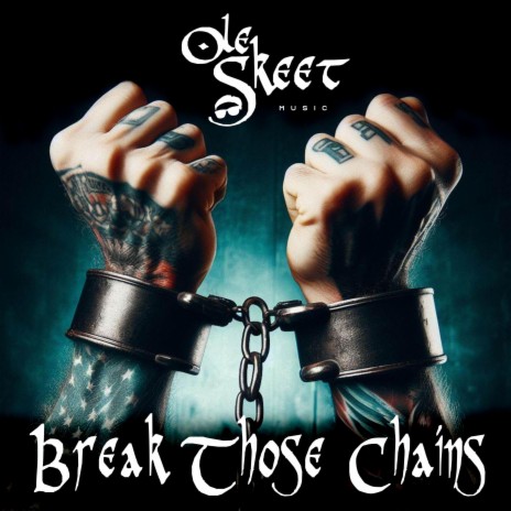 Break Those Chains | Boomplay Music
