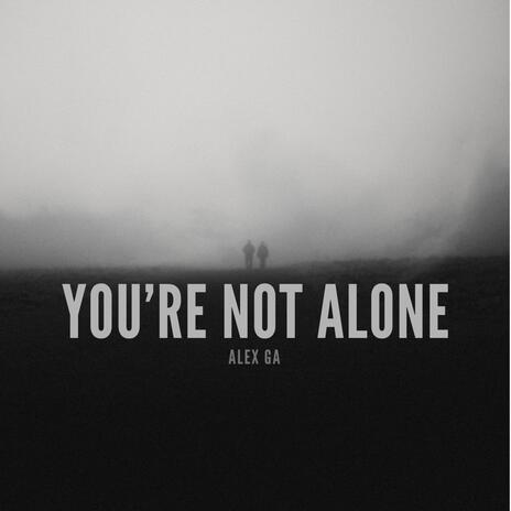 You're not alone | Boomplay Music