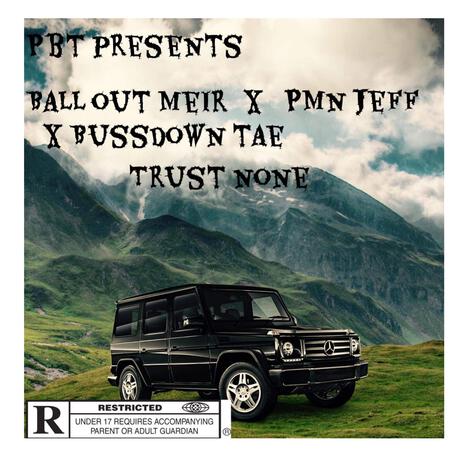 Trust none ft. Pmn jeff & Meir loww | Boomplay Music