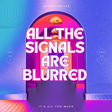 All the Signals are Blurred | Boomplay Music