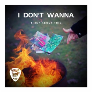 I Don't Wanna (Think About This) lyrics | Boomplay Music