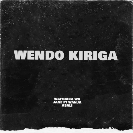 WENDO KIRIGA | Boomplay Music