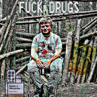 FUCK DRUGS