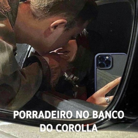 Porradeiro no banco do Corolla ft. DJ Luan JF, DJ JP DO B.L, Mc Lysa & Dj Ruanzito | Boomplay Music