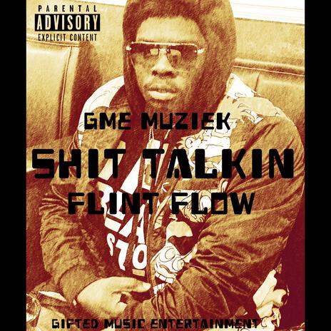 Shit Talkin(Flint Flow) | Boomplay Music