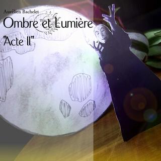 Ombre et Lumière (Acte II Ombre)