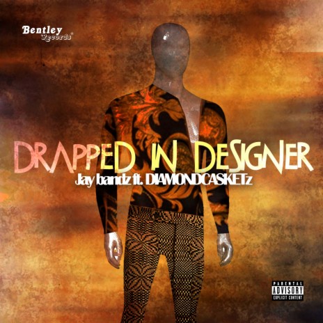 Drapped in Designer ft. DIAMONDCASKETz | Boomplay Music