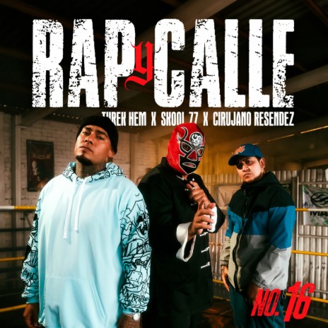 Rap y Calle No. 16 ft. Skool 77 & Cirujano Resendez | Boomplay Music