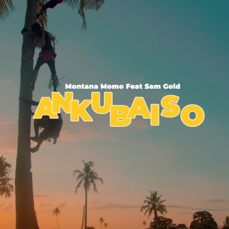 Ankubaiso ft. Sam Gold | Boomplay Music