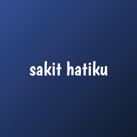 sakit hatiku (tuhan ikhlaskan hatiku tuk bisa melepasnya) | Boomplay Music