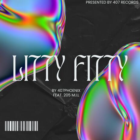 Litty Fitty ft. 205 M.I.L | Boomplay Music