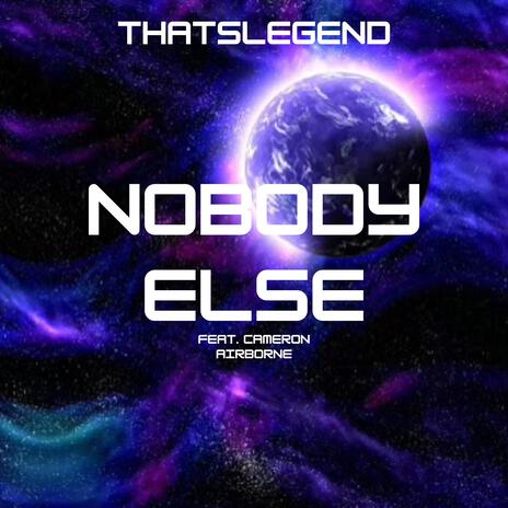 NOBODY ELSE ft. Cameron Airborne | Boomplay Music