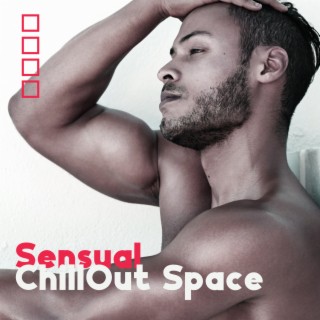 Sensual ChillOut Space: 15 Intensely Ambient Tracks for Special Moments, Absolute Endless Relaxation