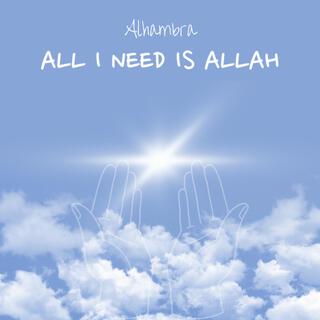 All I need is Allah